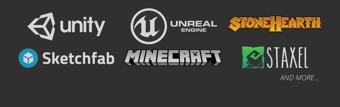 Unity, UnrealEngine, Sketchfab, Minecraft, Stonehearth, Staxel and more...